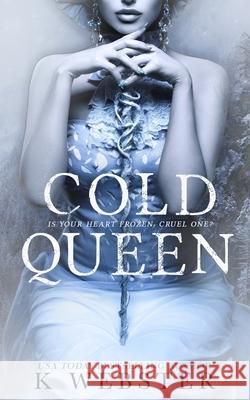 Cold Queen: A Dark Retelling K Webster 9781703117752 Independently Published