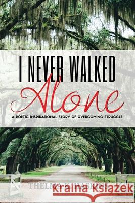 I Never Walked Alone Heather James Miller Thelma K. Haskins 9781703155464 Independently Published