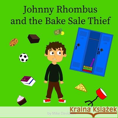 Johnny Rhombus and the Bake Sale Thief Mike Davidson 9781703301076 Independently Published