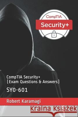 CompTIA Security+ (Exam Questions & Answers) Robert Karamagi 9781703317305
