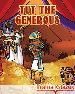 Tut The Generous T. L. Johnson 9781703364682 Independently Published