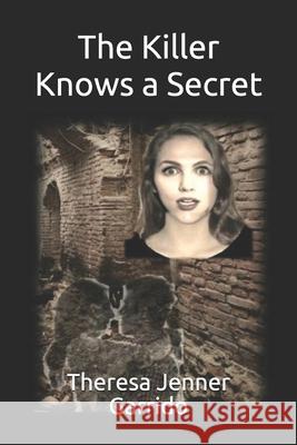 The Killer Knows a Secret Theresa Jenner Garrido 9781703374674