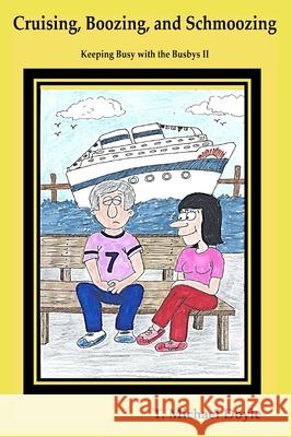 Cruising, Boozing, and Schmoozing: Keeping Busy with the Busbys II C. R. Doyl T. Michael Doyle 9781703409345 Independently Published