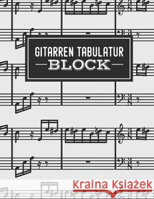 Gitarren Tabulatur Block: Übungsbuch für Musiker und Komponisten zum Selberschreiben Songwriter, Sven 9781703576696 Independently Published