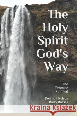 The Holy Spirit God's Way: The Promise Fulfilled Rusty Russell Dario Bejarano Brad Sherman 9781703634389