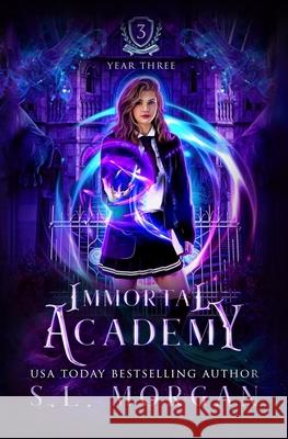 Immortal Academy: Year Three: Book 3 S. L. Morgan 9781703691962 Independently Published