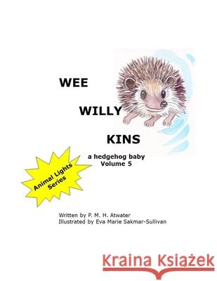 Wee Willy Kins Eva Marie Sakmar-Sullivan P. M. H. Atwater 9781703719802 Independently Published