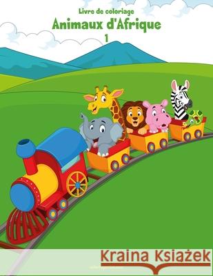 Livre de coloriage Animaux d'Afrique 1 Nick Snels 9781703722185 Independently Published