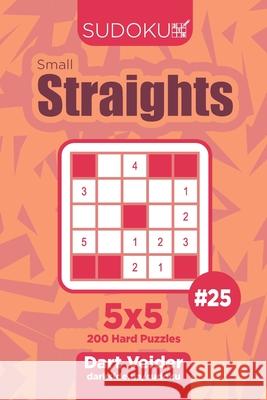 Sudoku Small Straights - 200 Hard Puzzles 5x5 (Volume 25) Dart Veider 9781703730340 Independently Published