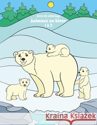 Livre de coloriage Animaux en hiver 1 & 2 Nick Snels 9781703732177 Independently Published