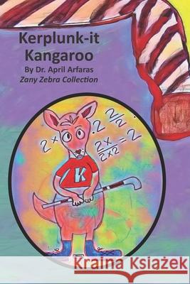 Kerplunk-it Kangaroo April Arfaras 9781703740066