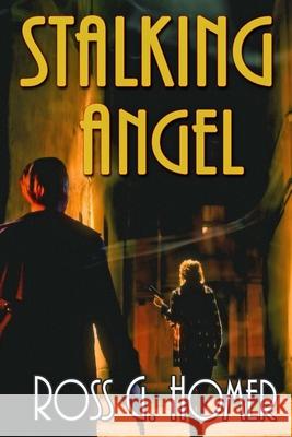 Stalking Angel Ross G. Homer 9781703747669