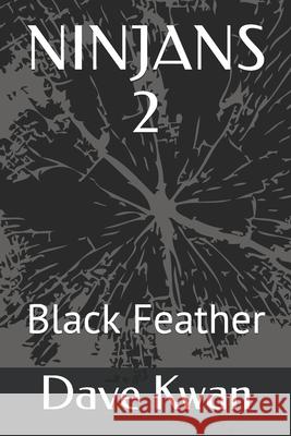 Ninjans 2: Black Feather Dave Kwan 9781703750065 Independently Published