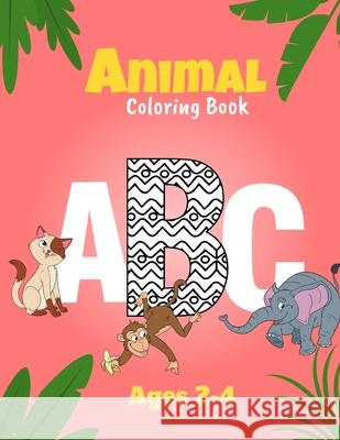 Animal Coloring Book: Alphabet Coloring Preschool Workbook for Toddler Ages 2-4 Pleiadian Press 9781703753295