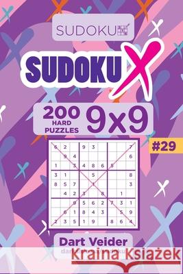 Sudoku X - 200 Hard Puzzles 9x9 (Volume 29) Dart Veider 9781703754421