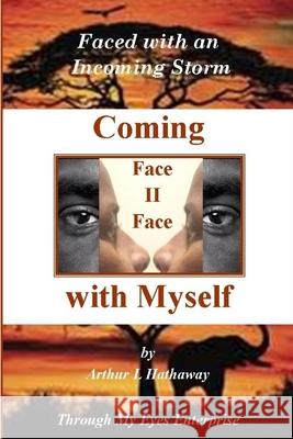 Coming Face to Face with Myself: Faced with an Incoming Storm Arthur L. Hathaway 9781703764420