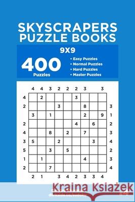 Skyscrapers Puzzle Books - 400 Easy to Master Puzzles 9x9 (Volume 4) Dart Veider Dmytro Khomiak 9781703765359 Independently Published