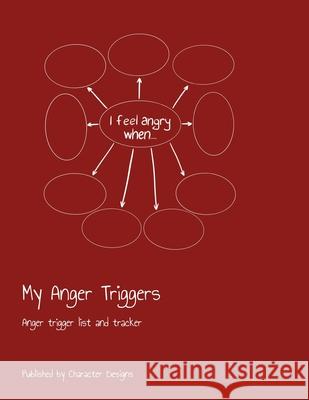 My Anger Triggers: Anger trigger list and tracker Character Designs 9781703772616