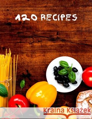 120 Recipes: Recipe cookbook to write in Note Bean 9781703806304 Independently Published