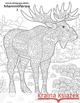 Livre de coloriage pour adultes Mammifères 2 Snels, Nick 9781703837438 Independently Published