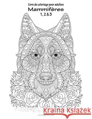 Livre de coloriage pour adultes Mammifères 1, 2 & 3 Snels, Nick 9781703838848 Independently Published