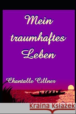 Mein traumhaftes Leben Chantalle Cillner 9781703846096 Independently Published