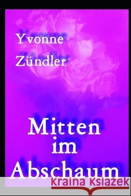 Mitten im Abschaum Yvonne Zundler 9781703852363