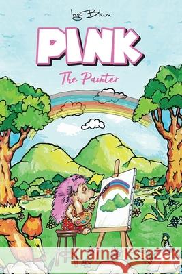 Pink The Painter Ingo Blum, Dragos Bujdei 9781703886184 Independently Published