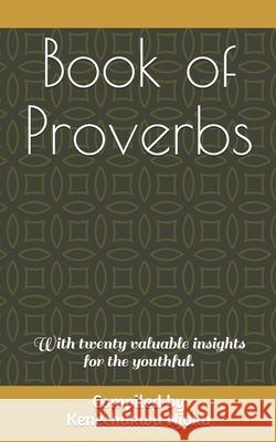 Book of Proverbs: With twenty valuable insights for the youthful. Kenechukwu Njoku 9781703947823