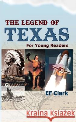 The Legend of Texas for Young Readers Ef Clark 9781703999396 Independently Published