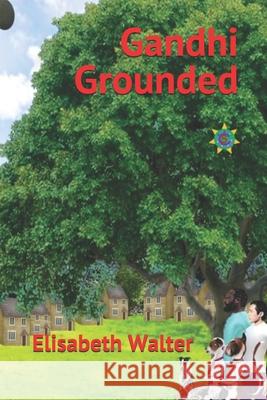Gandhi Grounded Elisabeth Walter 9781703999662 Independently Published