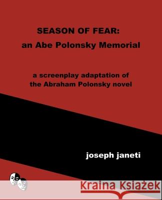 Season of Fear: an Abe Polonsky Memorial: a screenplay adaptation of the Abraham Polonsky novel Zhou Wenjing Joseph Janeti Mead Hill 9781704014241 Independently Published
