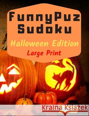 FunnyPuz Sudoku: Halloween Edition Funnypuz Books 9781704029146 Independently Published