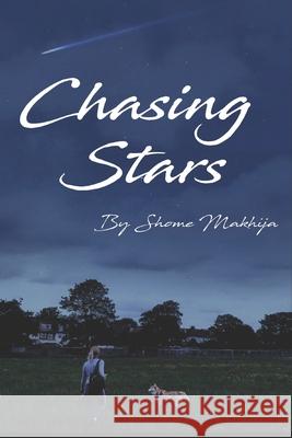 Chasing Stars: A journey through the skies... Shome M. Makhija 9781704036106