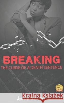 Breaking the Curse of a Death Sentence Jan Christie Green 9781704049038 Independently Published