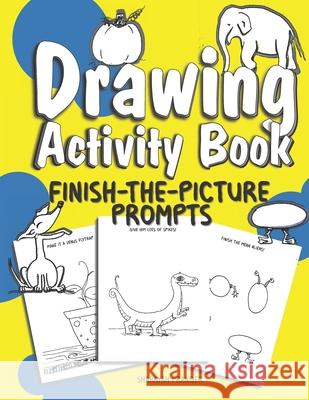 Drawing Activity Book: 50 fun and unique drawing activities for little artists Stretchy Brain, Daphne Cloverton 9781704060767 Independently Published