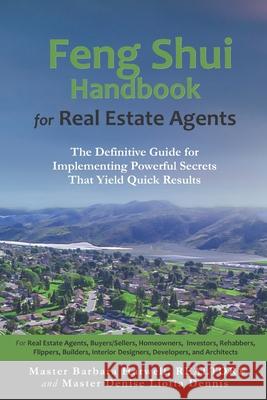 Feng Shui Handbook for Real Estate Agents: The Definitive Guide for Implementing Powerful Secrets That Yield Quick Results Barbara Harwell Denise Liotta-Dennis 9781704068367