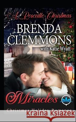 Miracles: Christmas Holiday Romance Katie Wyatt Brenda Clemmons 9781704076409 Independently Published