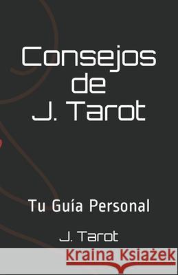 Consejos de J. Tarot J. Tarot 9781704079325 Independently Published