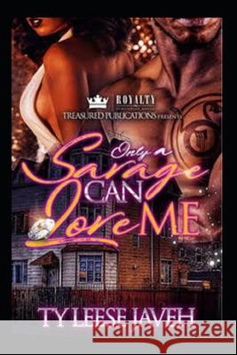 Only A Savage Can Love Me Ty Leese Javeh 9781704095073 Independently Published