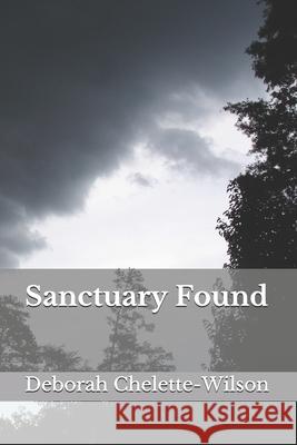 Sanctuary Found Deborah Chelette-Wilson 9781704095776