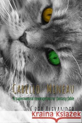 Cabello: Mineau: A supernatural revenge horror fantasy fable Grea Alexander 9781704105130 Independently Published