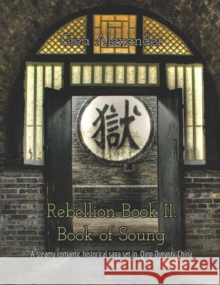Rebellion Book II: Book of Soung: A steamy romantic historical saga set in Qing Dynasty China Grea Alexander 9781704111698 Independently Published