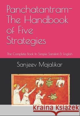 Panchatantram-The Handbook of Five Strategies: The Complete Book In Simple Sanskrit & English Sanjeev Majalikar 9781704118154