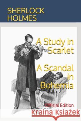 Sherlock Holmes: A Study in Scarlet and A Scandal in Bohemia: Official Edition Bluestone Classics Arthur Conan Doyle 9781704118222 Independently Published