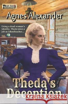 Theda's Deception Agnes Alexander 9781704120850 Independently Published