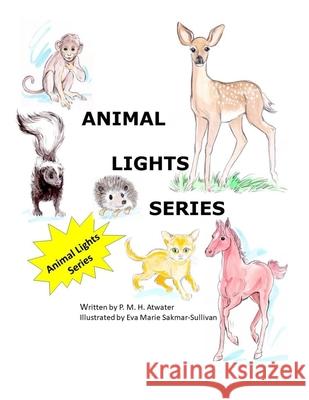 Animal Lights Series Eva Marie Sakmar-Sullivan P. M. H. Atwater 9781704125367 Independently Published