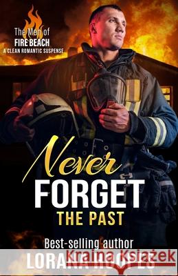 Never Forget the Past: A Clean Romantic Suspense Lorana Hoopes 9781704133942 Independently Published