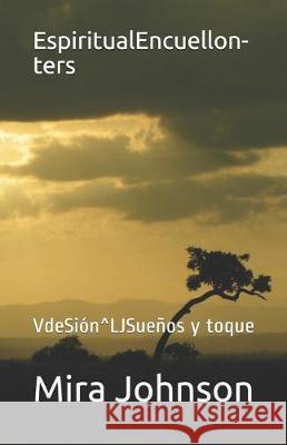 EspiritualEncuellon-ters: VdeSión^LJSueños y toque Johnson, Mira 9781704138992 Independently Published