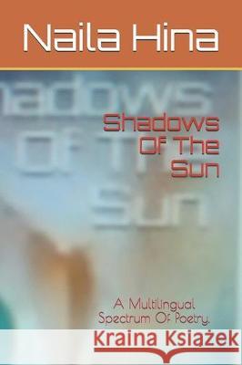 Shadows Of The Sun: Naila Hina Naila Hina 9781704160726